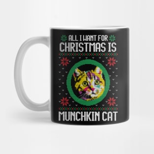 All I Want for Christmas is Munchkin Cat - Christmas Gift for Cat Lover Mug